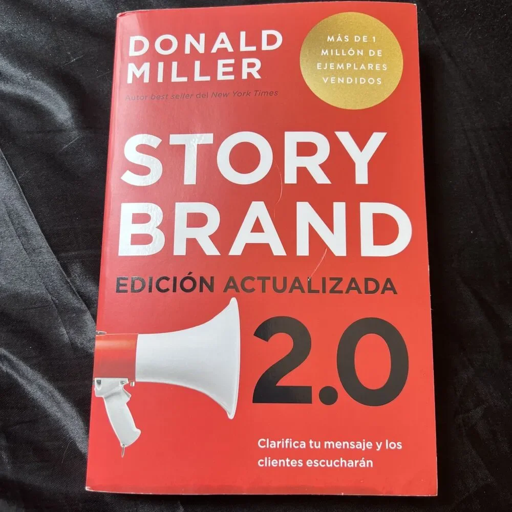 Storybrand 2. 0 Edición Actualizada : Clarifica Tu Mensaje y Los Clientes...